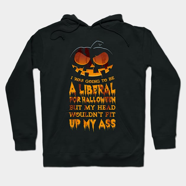 I Was Going to be a Liberal for Halloween Hoodie by tshirttrending